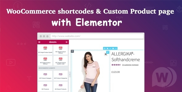 WooCommerce shortcodes & Custom Product page with Elementor v1.1.1